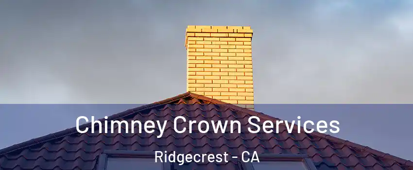 Chimney Crown Services Ridgecrest - CA