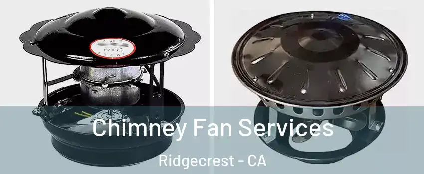  Chimney Fan Services Ridgecrest - CA