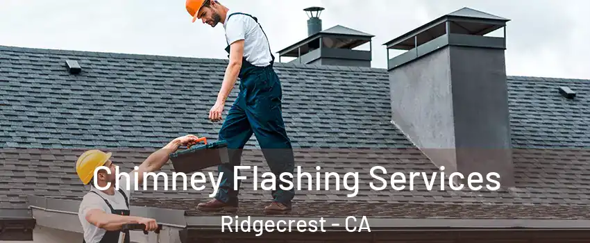 Chimney Flashing Services Ridgecrest - CA