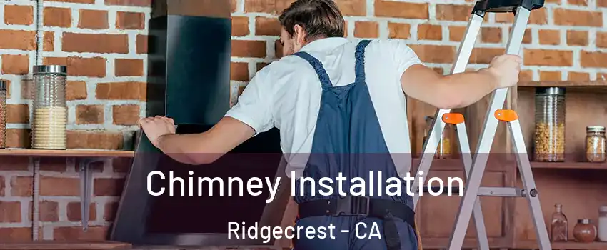  Chimney Installation Ridgecrest - CA