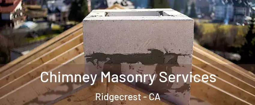  Chimney Masonry Services Ridgecrest - CA