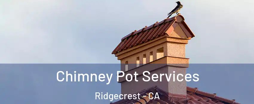  Chimney Pot Services Ridgecrest - CA
