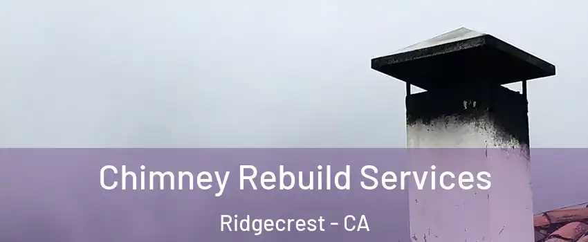  Chimney Rebuild Services Ridgecrest - CA