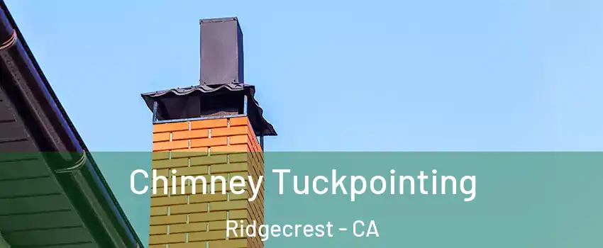  Chimney Tuckpointing Ridgecrest - CA