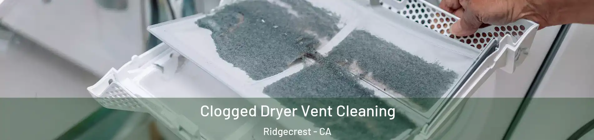  Clogged Dryer Vent Cleaning Ridgecrest - CA