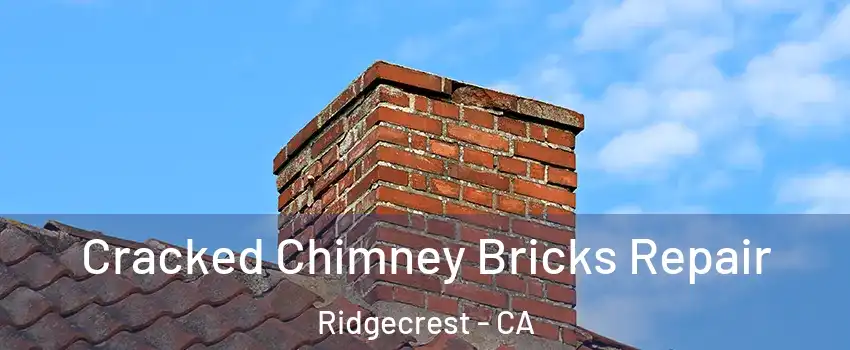  Cracked Chimney Bricks Repair Ridgecrest - CA