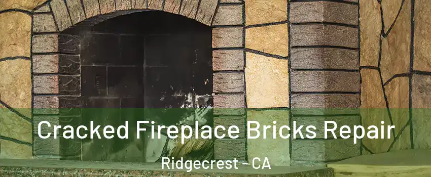  Cracked Fireplace Bricks Repair Ridgecrest - CA