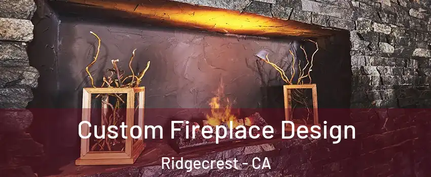  Custom Fireplace Design Ridgecrest - CA