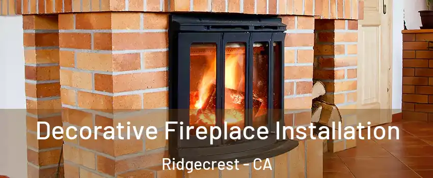  Decorative Fireplace Installation Ridgecrest - CA