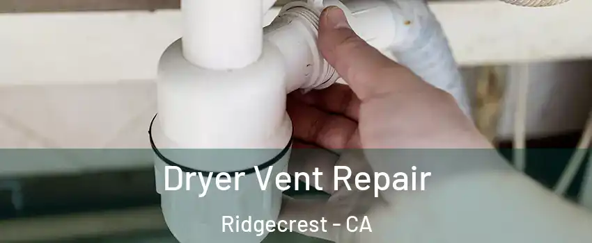  Dryer Vent Repair Ridgecrest - CA