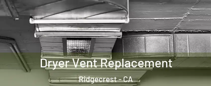  Dryer Vent Replacement Ridgecrest - CA