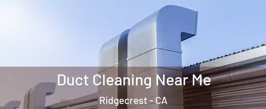  Duct Cleaning Near Me Ridgecrest - CA