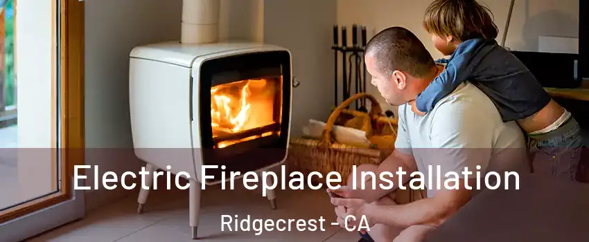  Electric Fireplace Installation Ridgecrest - CA
