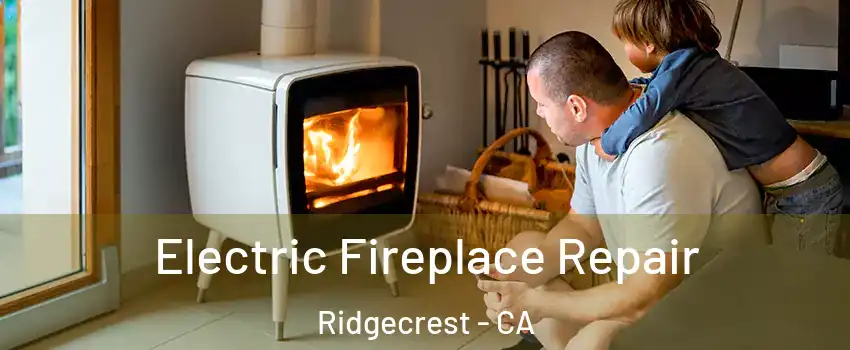  Electric Fireplace Repair Ridgecrest - CA