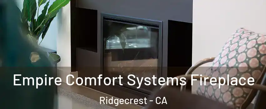  Empire Comfort Systems Fireplace Ridgecrest - CA