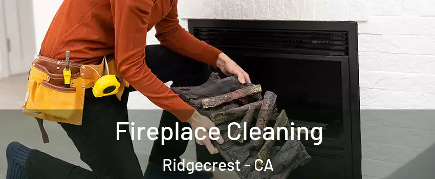  Fireplace Cleaning Ridgecrest - CA
