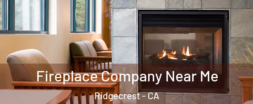  Fireplace Company Near Me Ridgecrest - CA