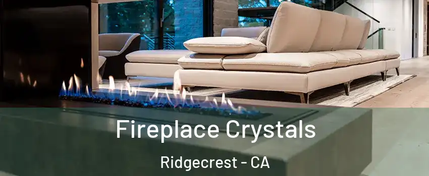  Fireplace Crystals Ridgecrest - CA