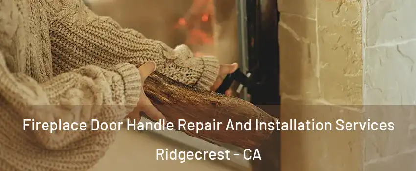  Fireplace Door Handle Repair And Installation Services Ridgecrest - CA