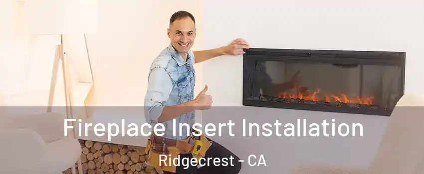  Fireplace Insert Installation Ridgecrest - CA