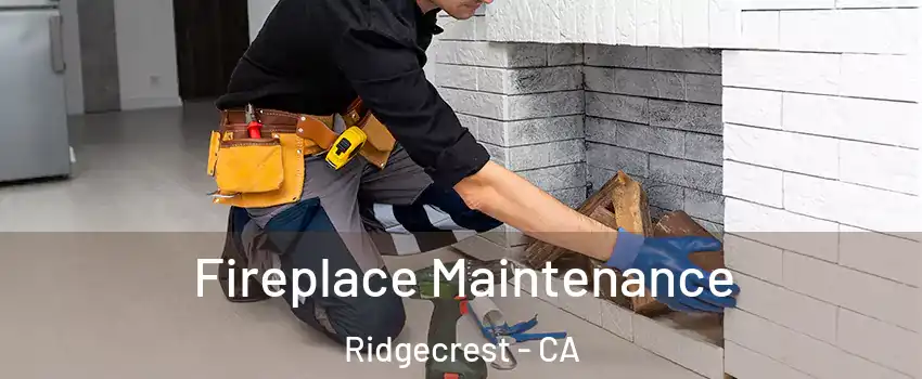  Fireplace Maintenance Ridgecrest - CA