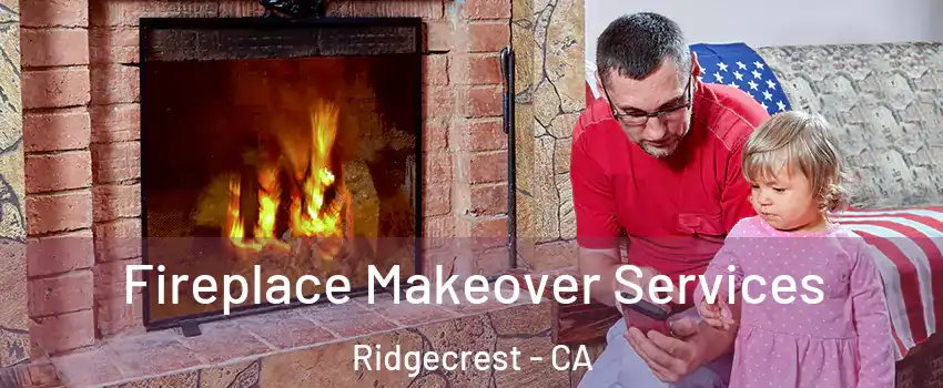  Fireplace Makeover Services Ridgecrest - CA