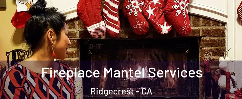  Fireplace Mantel Services Ridgecrest - CA