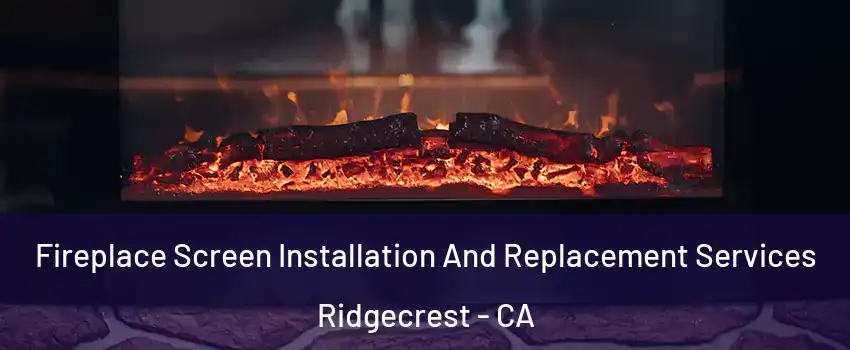  Fireplace Screen Installation And Replacement Services Ridgecrest - CA