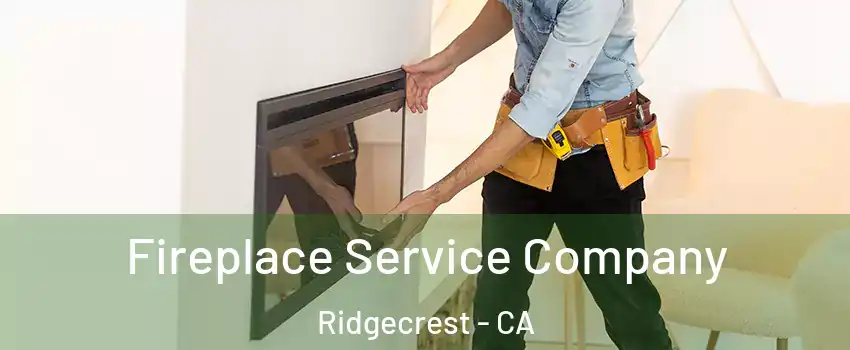  Fireplace Service Company Ridgecrest - CA