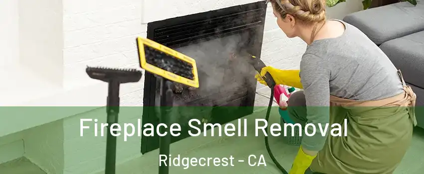  Fireplace Smell Removal Ridgecrest - CA