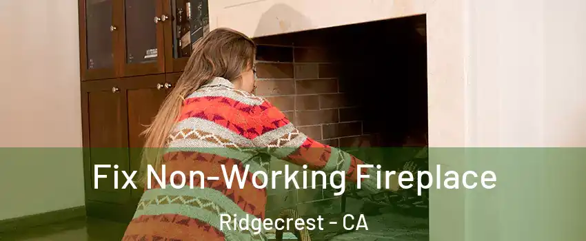  Fix Non-Working Fireplace Ridgecrest - CA