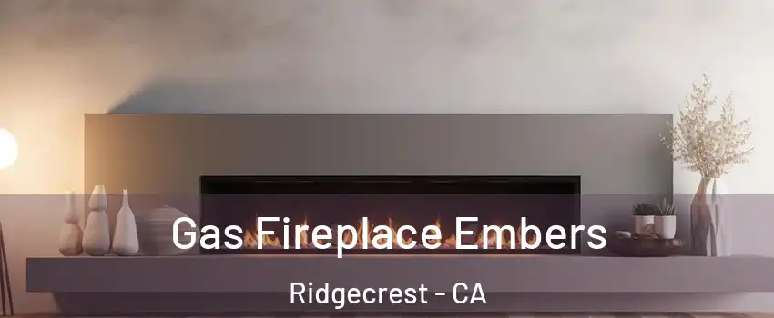  Gas Fireplace Embers Ridgecrest - CA