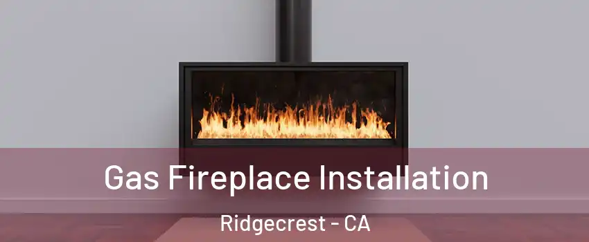  Gas Fireplace Installation Ridgecrest - CA