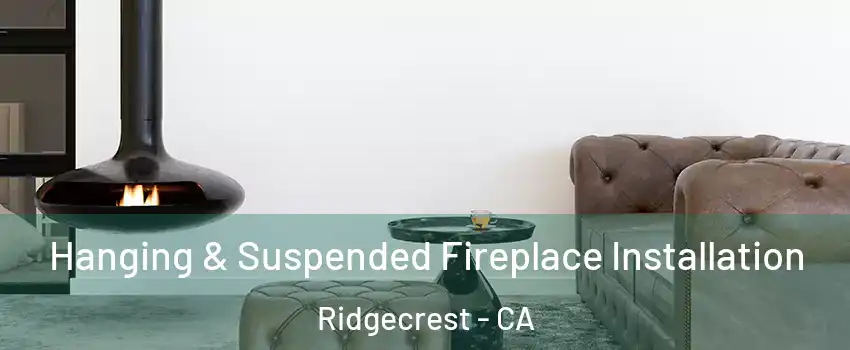  Hanging & Suspended Fireplace Installation Ridgecrest - CA