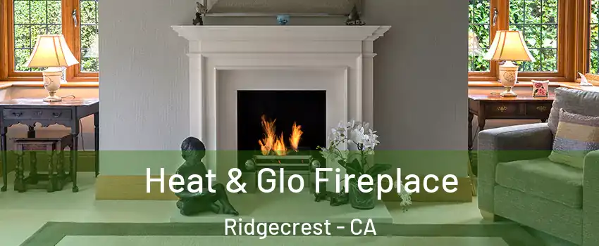  Heat & Glo Fireplace Ridgecrest - CA