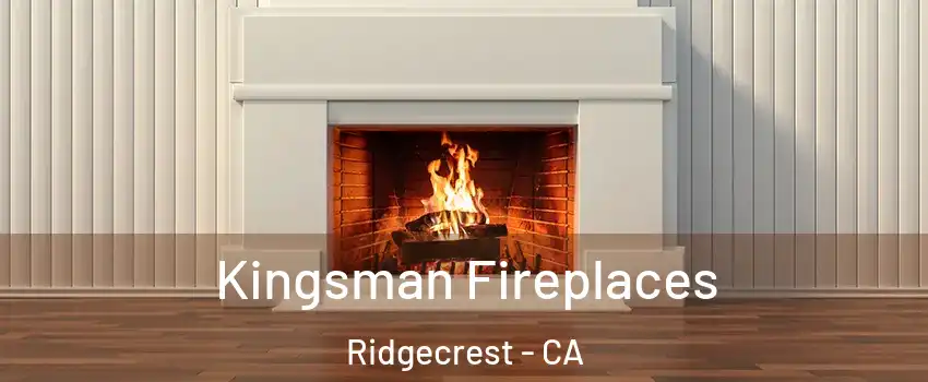  Kingsman Fireplaces Ridgecrest - CA