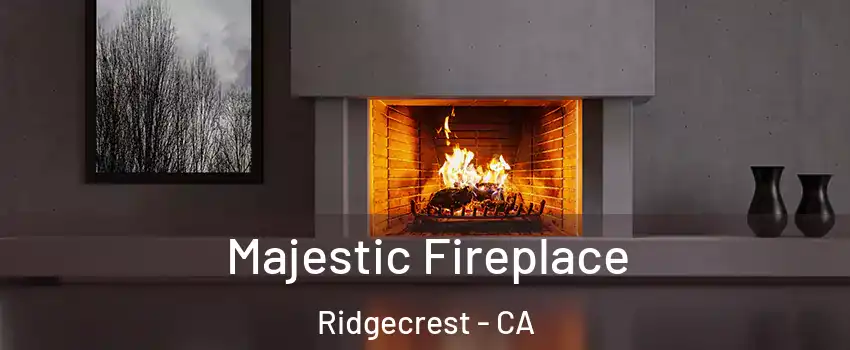  Majestic Fireplace Ridgecrest - CA