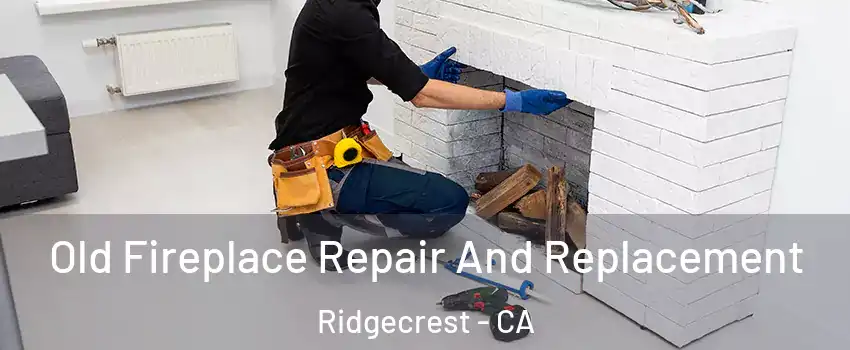  Old Fireplace Repair And Replacement Ridgecrest - CA