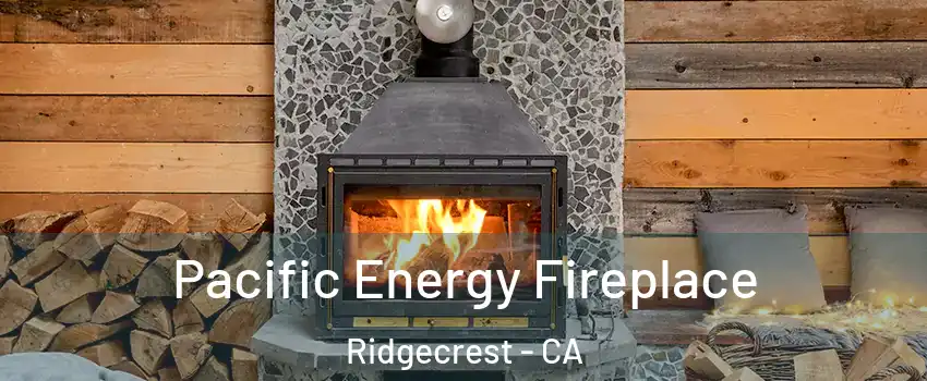  Pacific Energy Fireplace Ridgecrest - CA