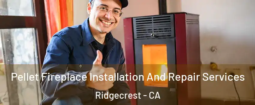  Pellet Fireplace Installation And Repair Services Ridgecrest - CA