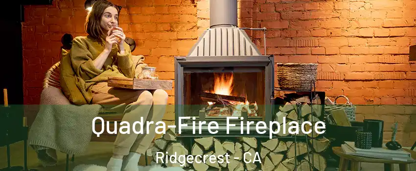  Quadra-Fire Fireplace Ridgecrest - CA
