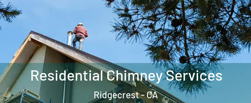  Residential Chimney Services Ridgecrest - CA