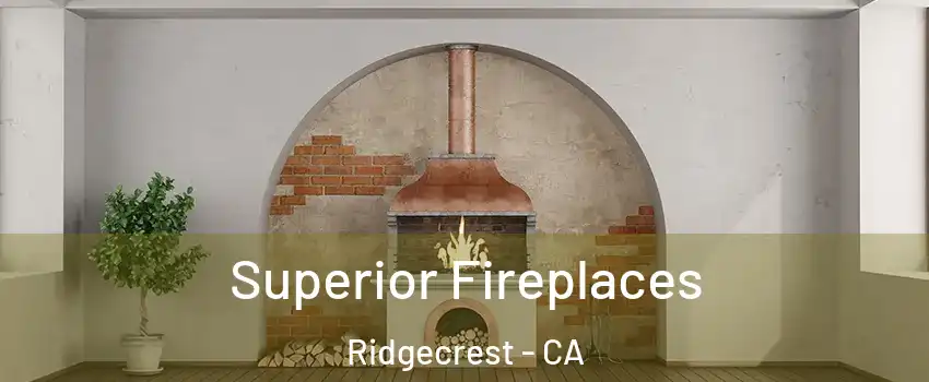 Superior Fireplaces Ridgecrest - CA