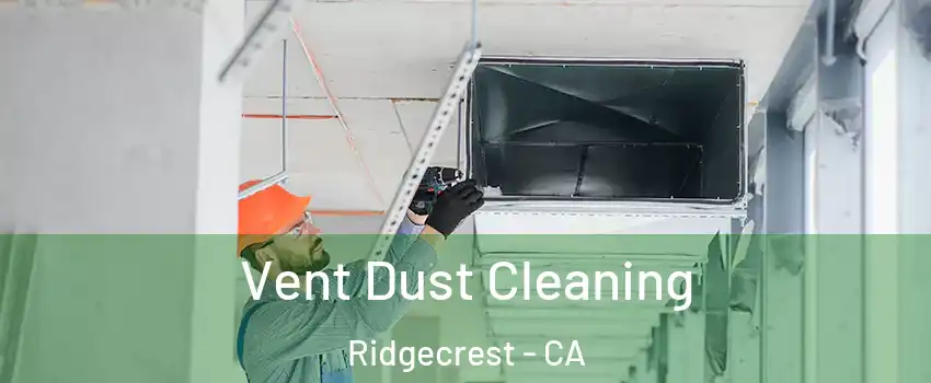  Vent Dust Cleaning Ridgecrest - CA