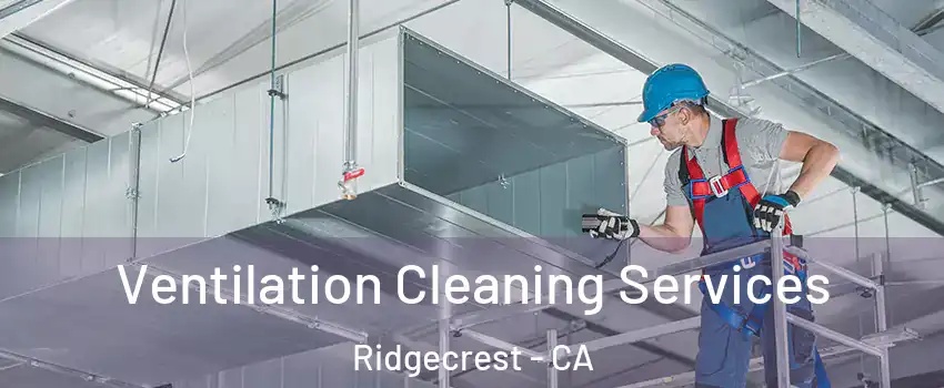  Ventilation Cleaning Services Ridgecrest - CA