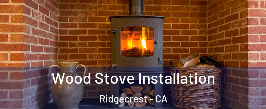  Wood Stove Installation Ridgecrest - CA